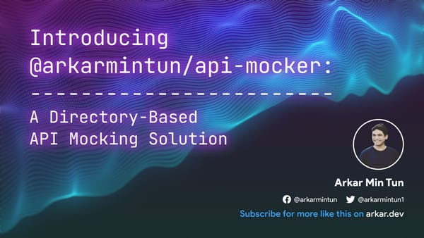 Introducing @arkarmintun/api-mocker: A Directory-Based API Mocking Solution