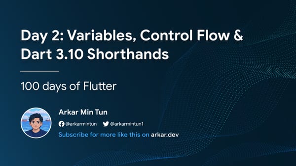 Day 2: Variables, Control Flow & Dart 3.10 Shorthands